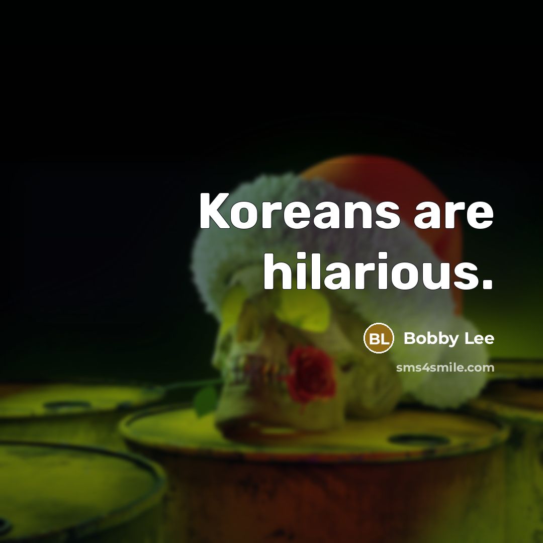 “Koreans are hilarious.…” quote by Bobby Lee
