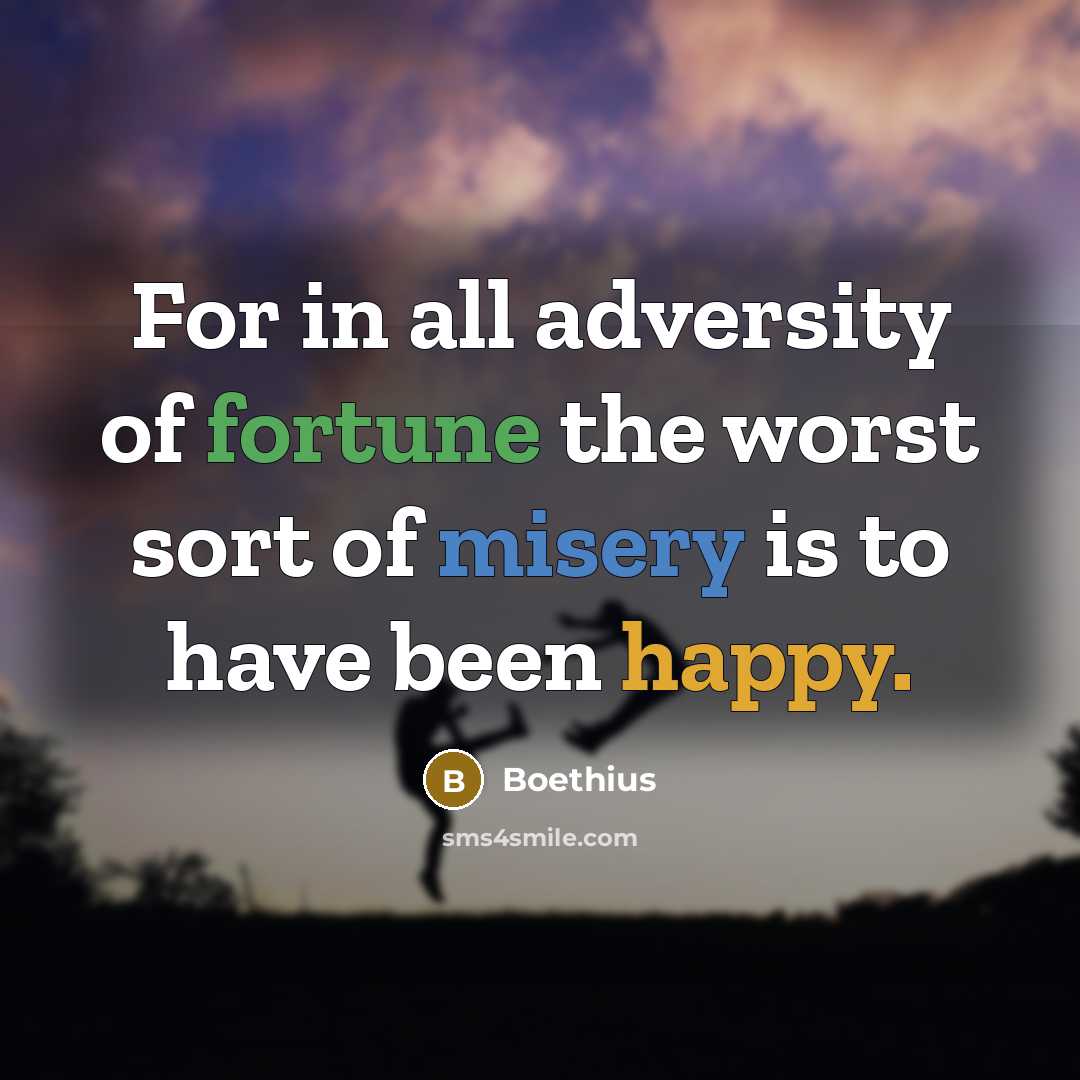 “For in all adversity of fortune the worst sort of…” quote by Boethius