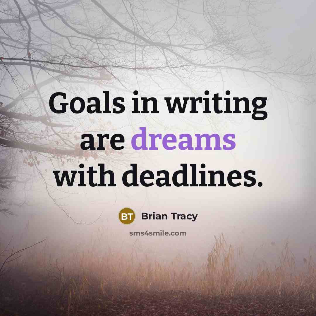 “Goals in writing are dreams with deadlines.…” quote by Brian Tracy