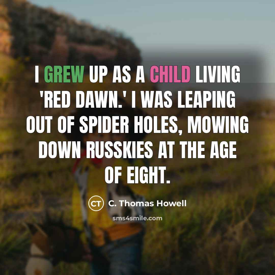 “I grew up as a child living 'Red Dawn.' I…” quote by C. Thomas Howell