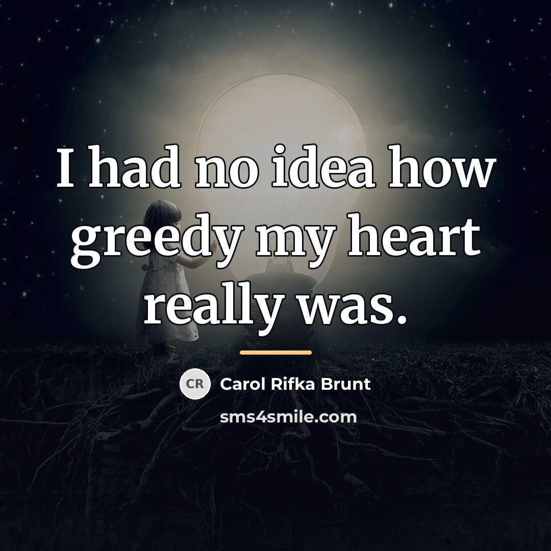 “I had no idea how greedy my heart really was.…” quote by Carol Rifka Brunt