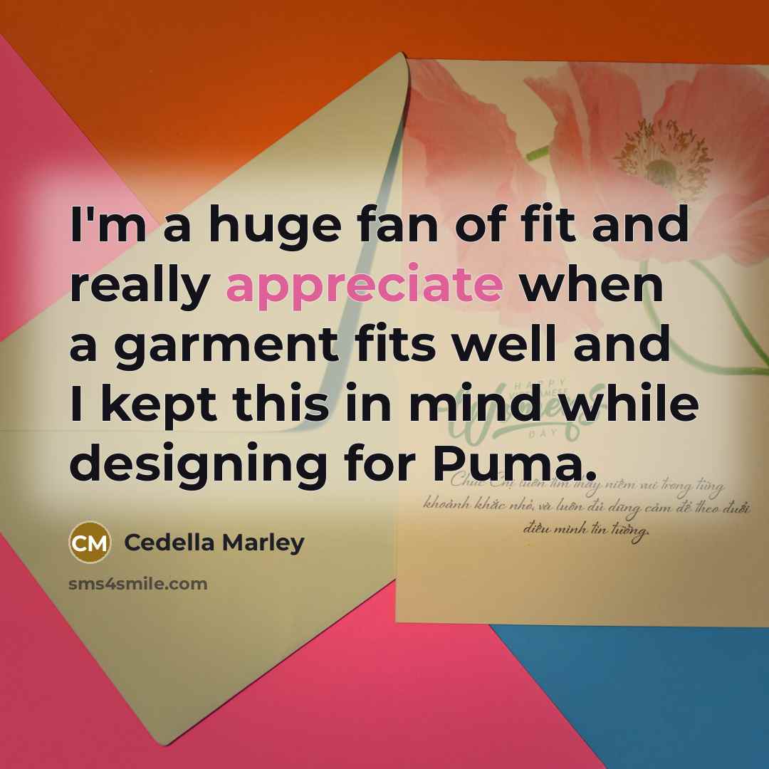 “I'm a huge fan of fit and really appreciate when…” quote by Cedella Marley