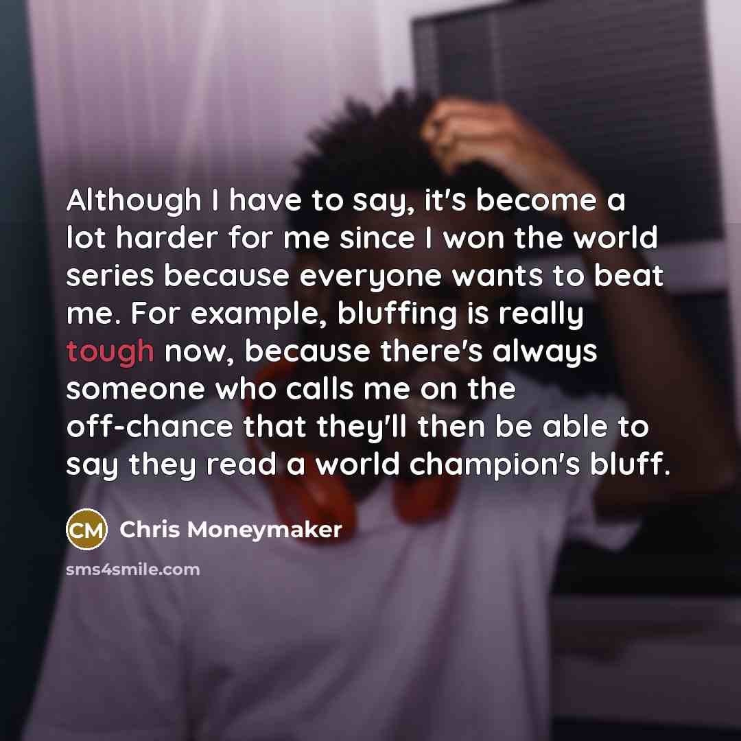 “Although I have to say, it's become a lot harder…” quote by Chris Moneymaker