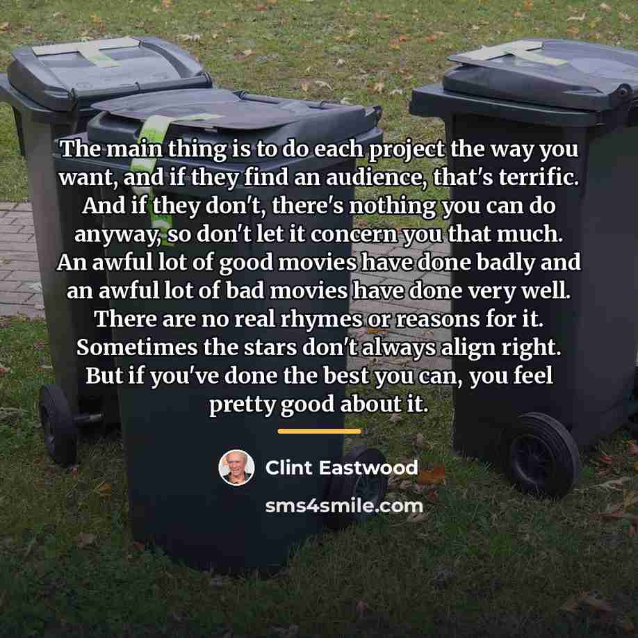 “The main thing is to do each project the way…” quote by Clint Eastwood