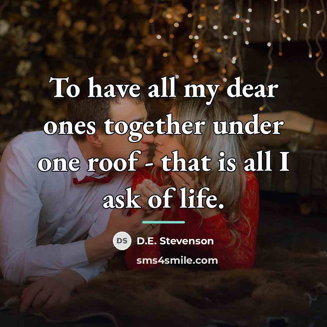 “To have all my dear ones together under one roof…” quote by D.E. Stevenson