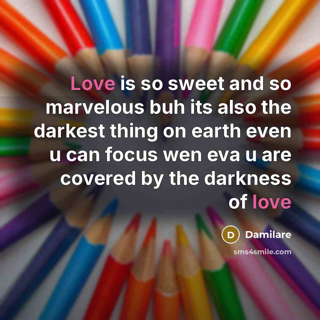 “Love is so sweet and so marvelous buh its also…” quote by Damilare
