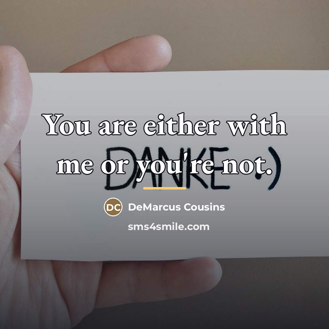 “You are either with me or you're not.…” quote by DeMarcus Cousins