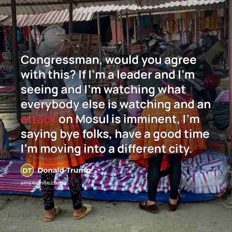“Congressman, would you agree with this? If I'm a leader…” quote by Donald Trump