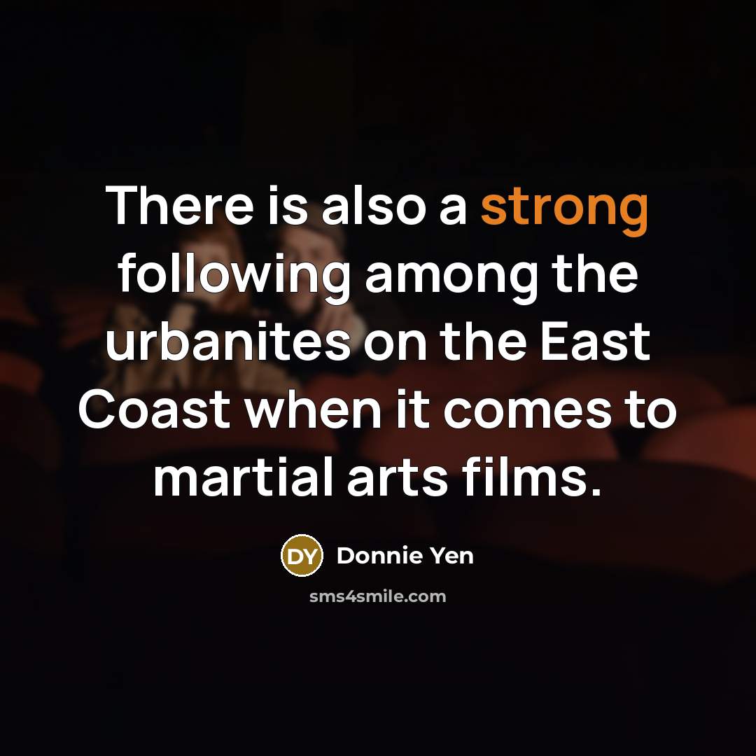 “There is also a strong following among the urbanites on…” quote by Donnie Yen