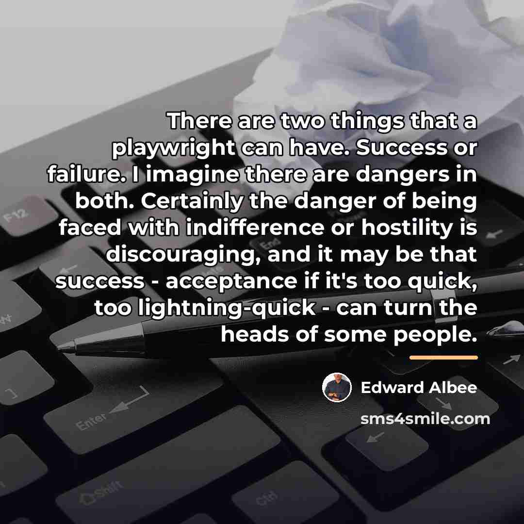 “There are two things that a playwright can have. Success…” quote by Edward Albee
