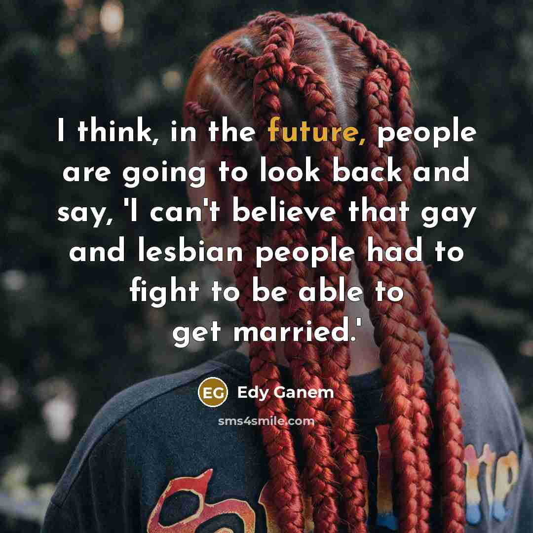 “I think, in the future, people are going to look…” quote by Edy Ganem