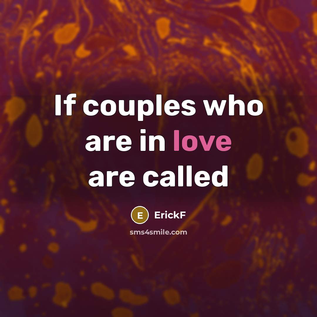 “If couples who are in love are called” quote by ErickF