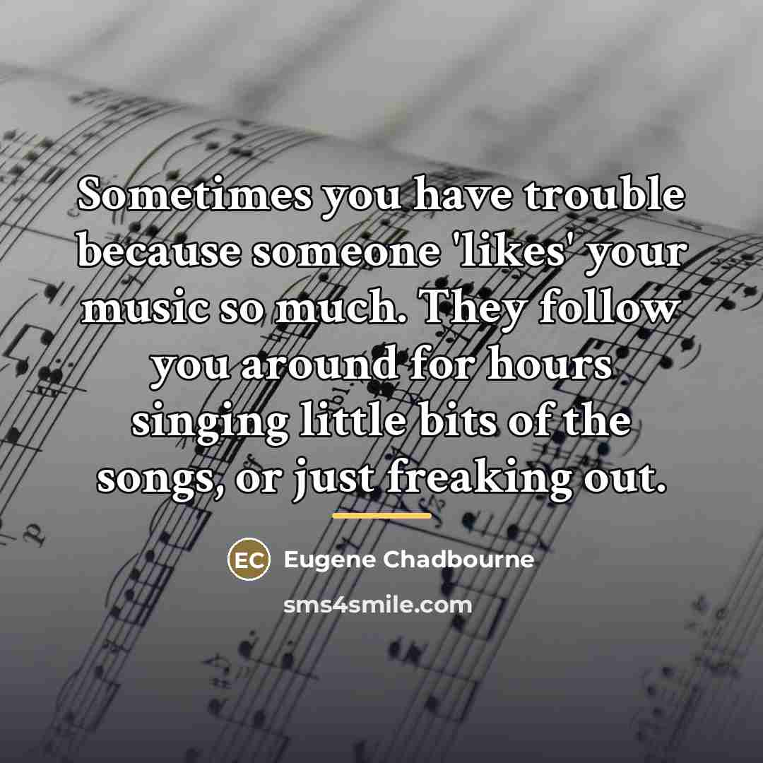 “Sometimes you have trouble because someone 'likes' your music so…” quote by Eugene Chadbourne