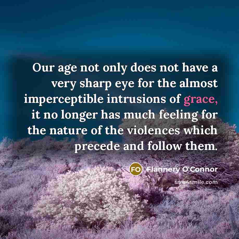 “Our age not only does not have a very sharp…” quote by Flannery O'Connor