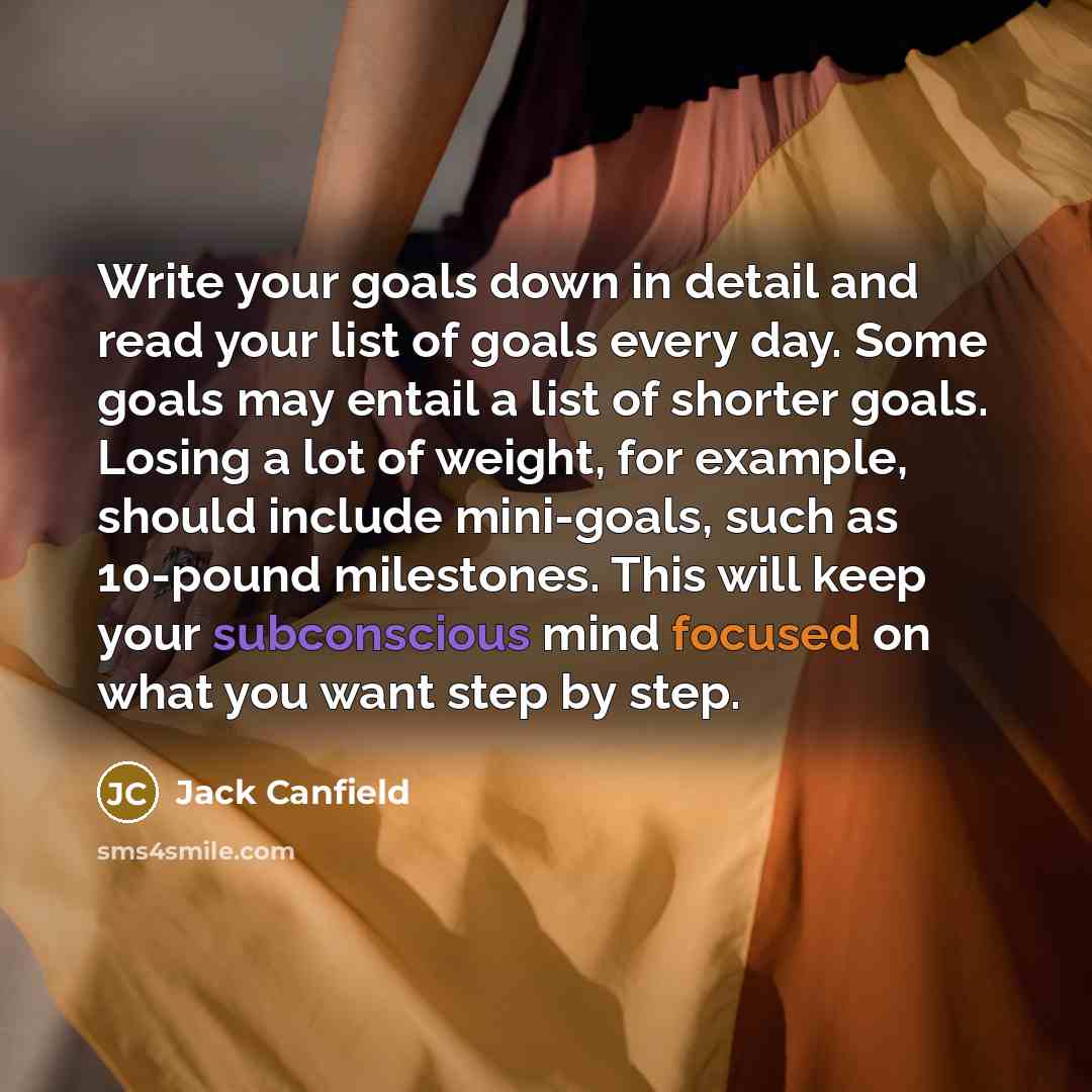 “Write your goals down in detail and read your list…” quote by Jack Canfield