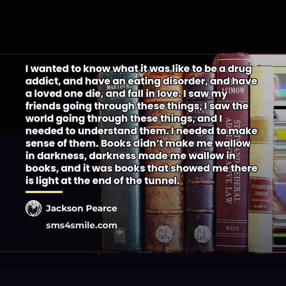 “I wanted to know what it was like to be…” quote by Jackson Pearce