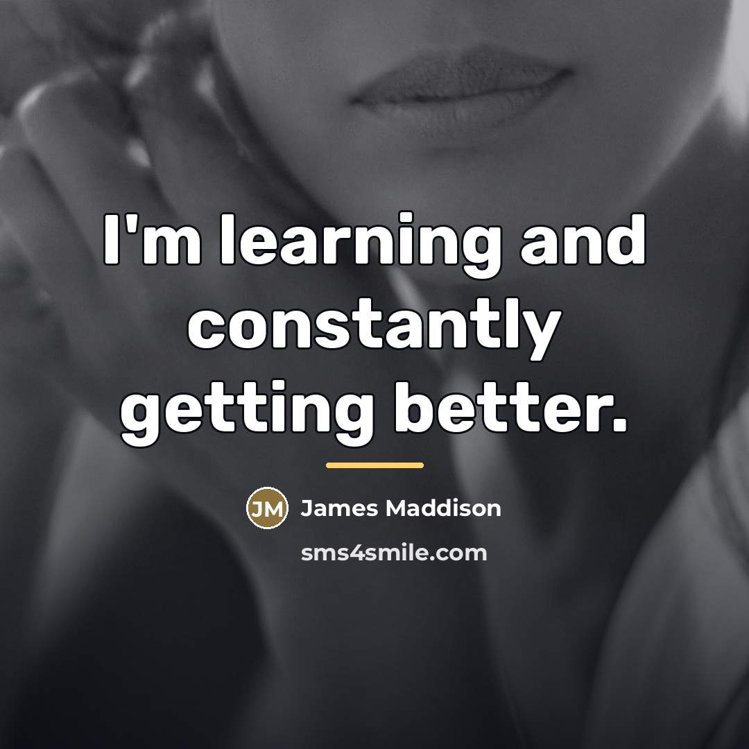 “I'm learning and constantly getting better.…” quote by James Maddison