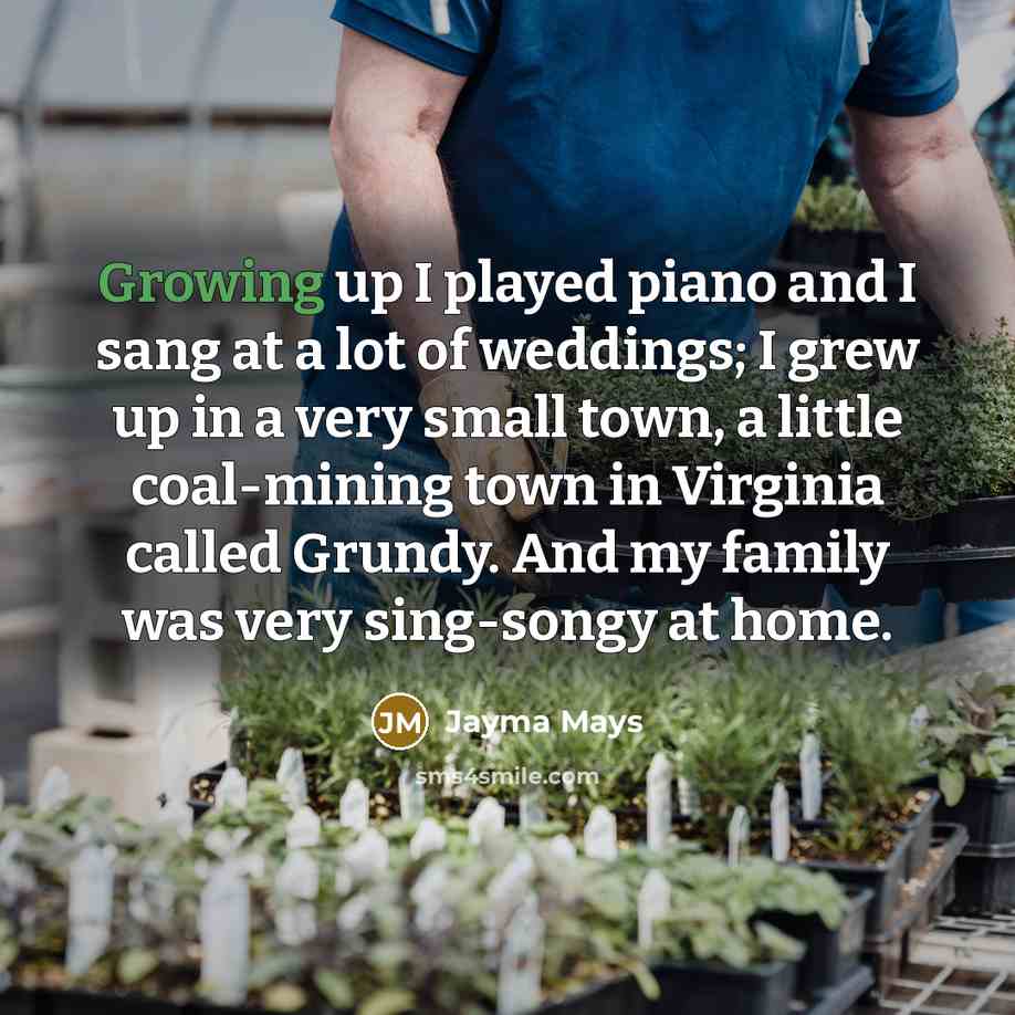 “Growing up I played piano and I sang at a…” quote by Jayma Mays