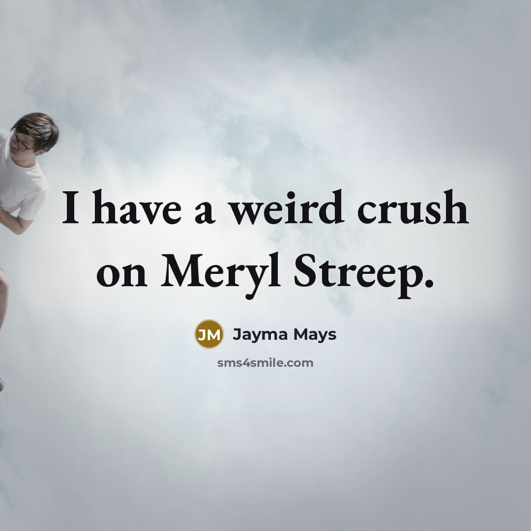 “I have a weird crush on Meryl Streep.…” quote by Jayma Mays