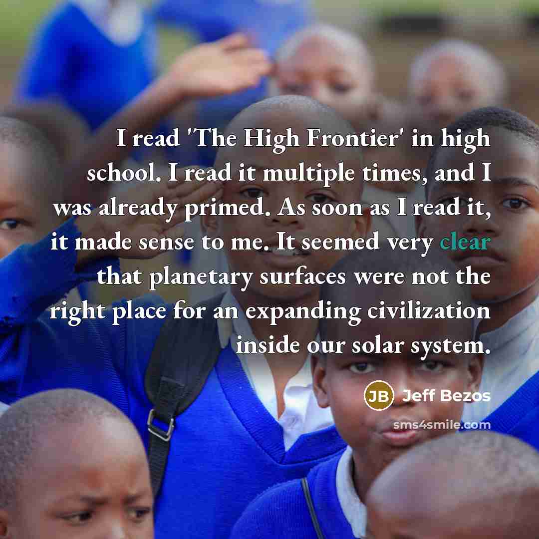 “I read 'The High Frontier' in high school. I read…” quote by Jeff Bezos