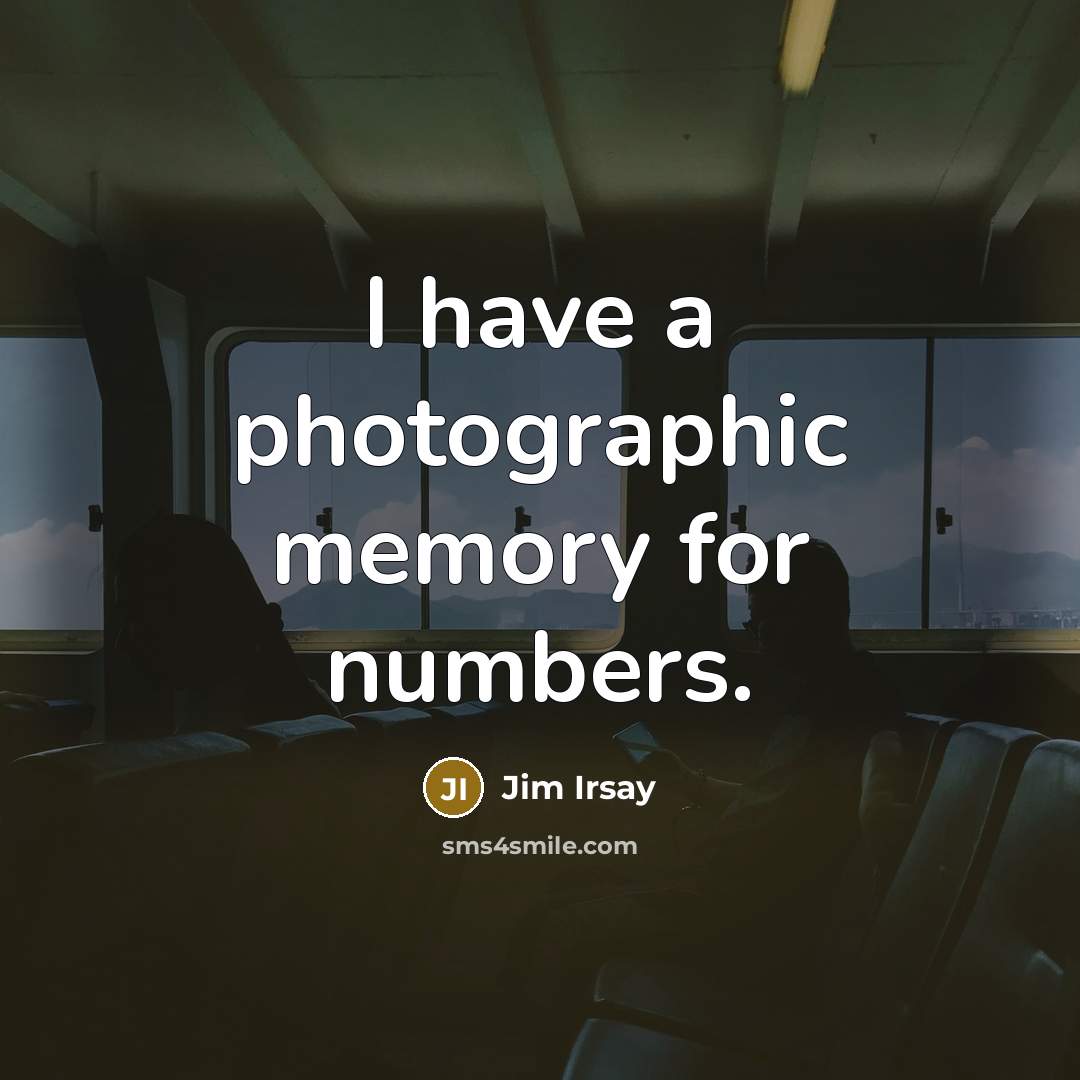 “I have a photographic memory for numbers.…” quote by Jim Irsay