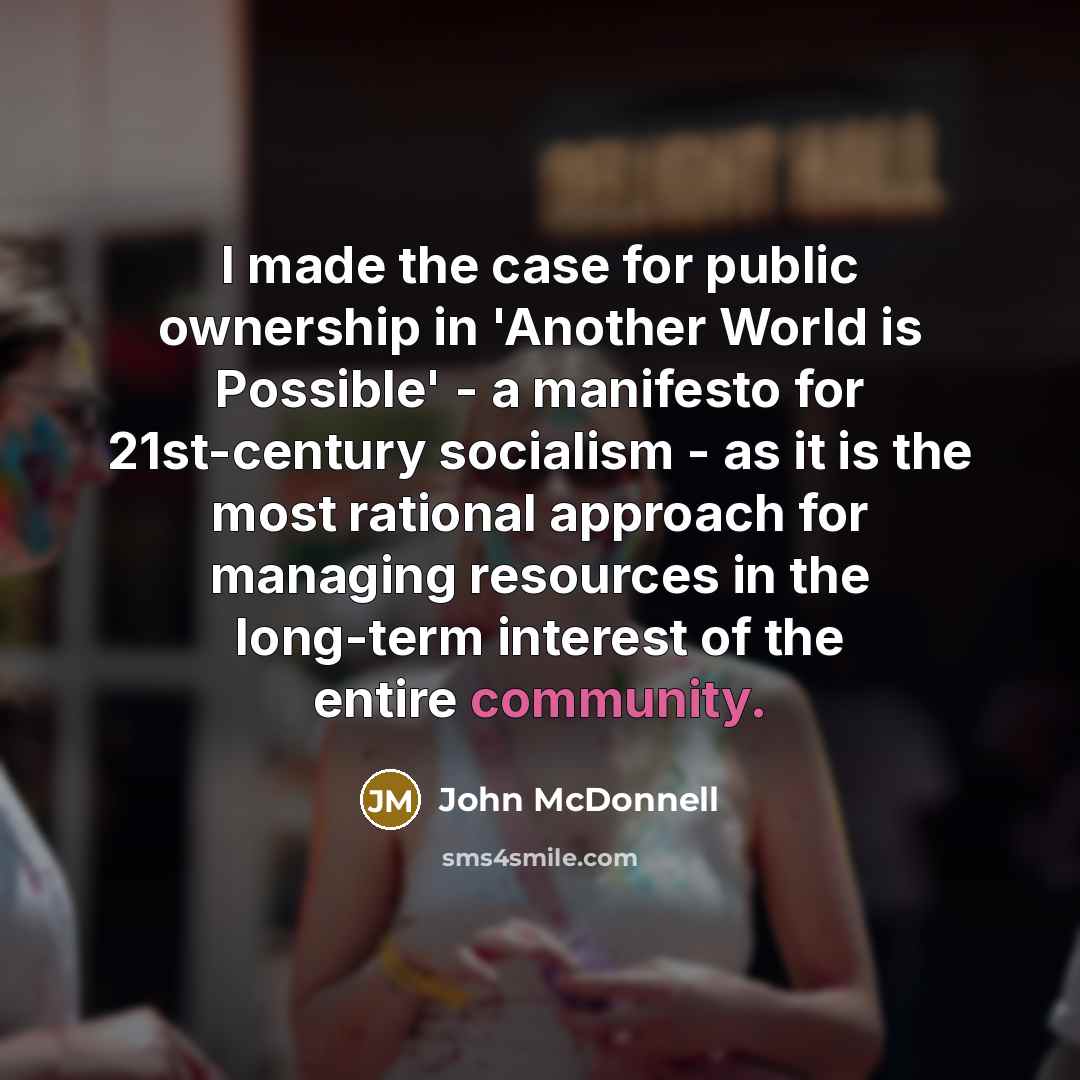 “I made the case for public ownership in 'Another World…” quote by John McDonnell