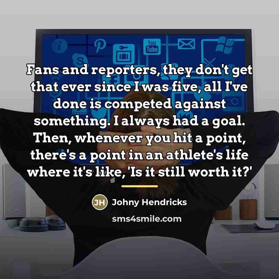 “Fans and reporters, they don't get that ever since I…” quote by Johny Hendricks