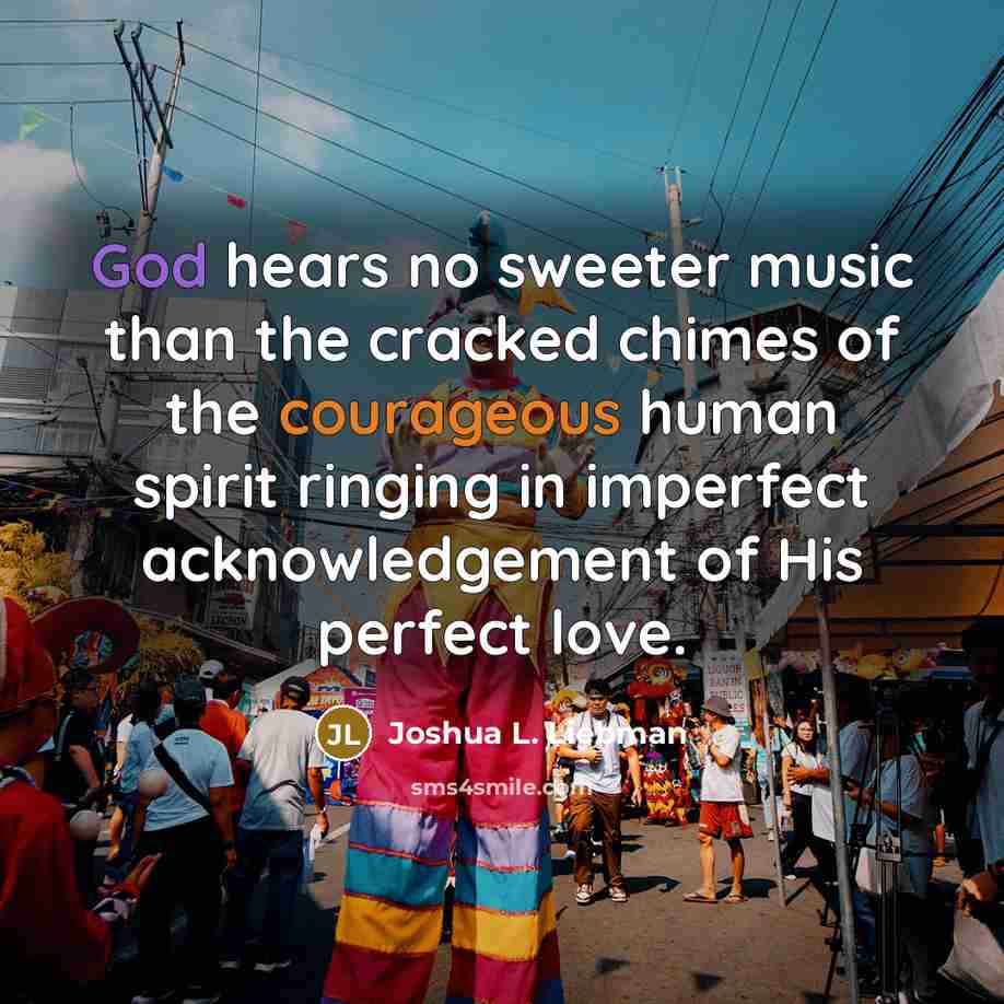 “God hears no sweeter music than the cracked chimes of…” quote by Joshua L. Liebman