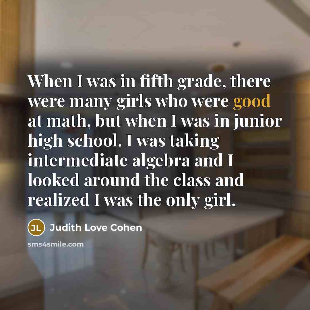 “When I was in fifth grade, there were many girls…” quote by Judith Love Cohen