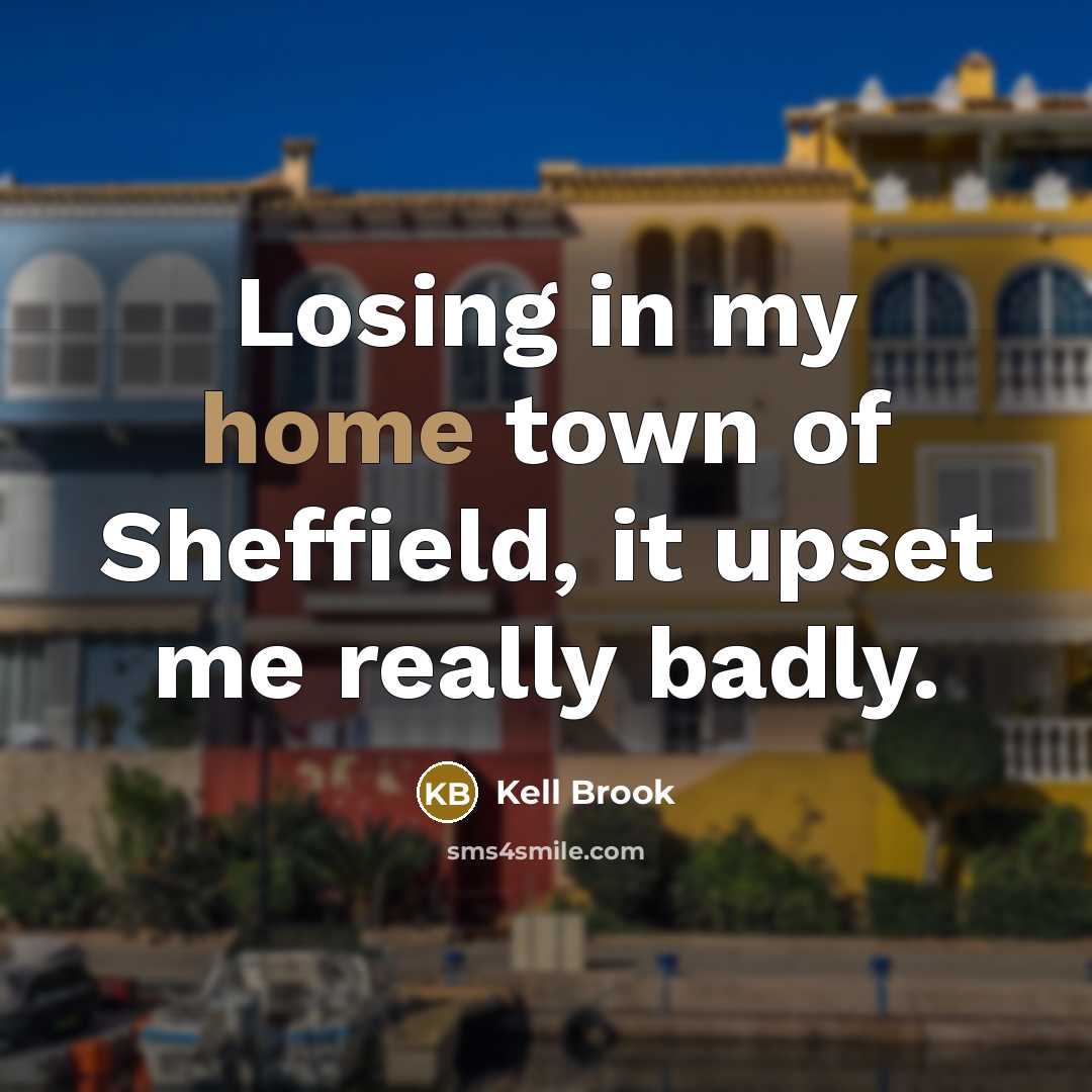 “Losing in my home town of Sheffield, it upset me…” quote by Kell Brook