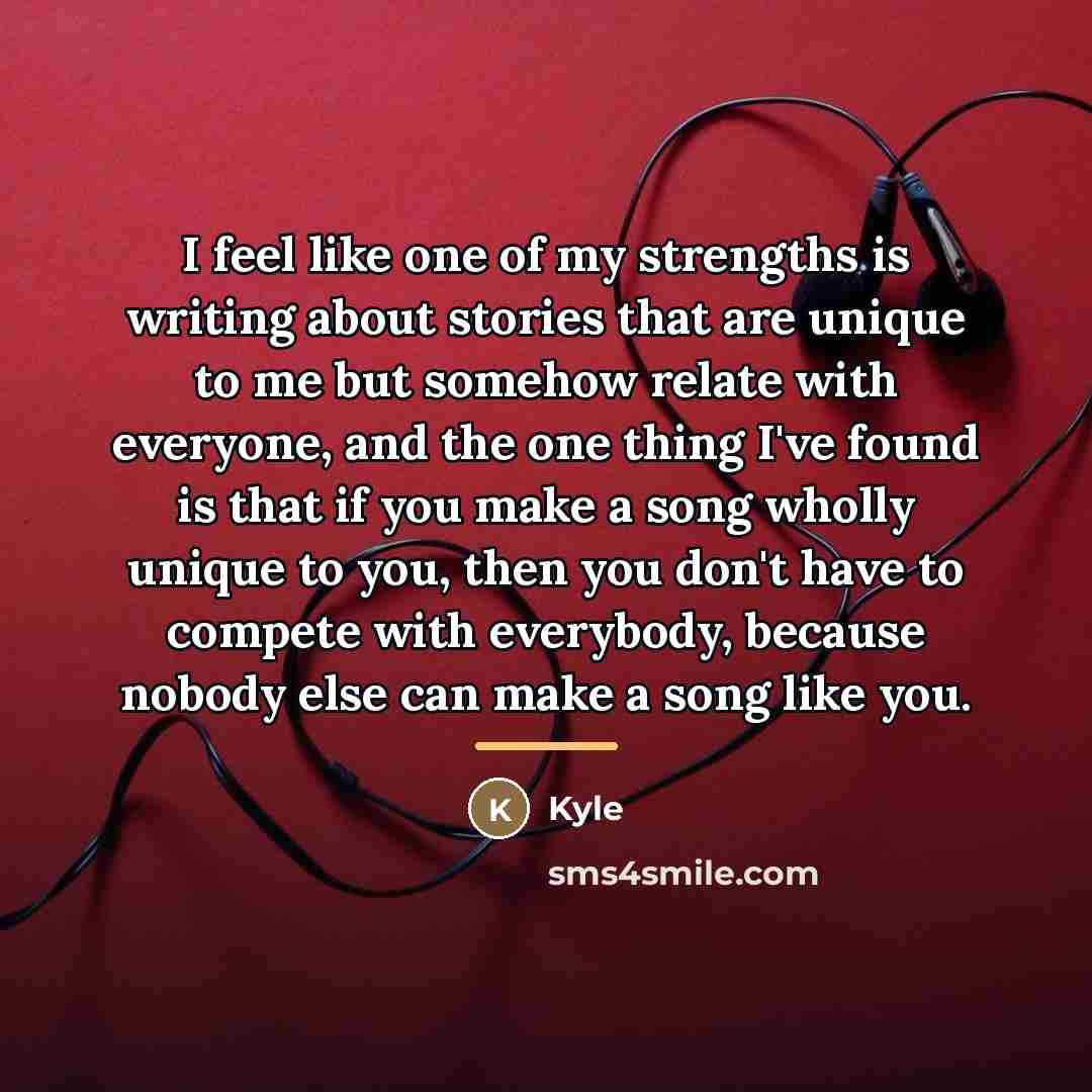 “I feel like one of my strengths is writing about…” quote by Kyle
