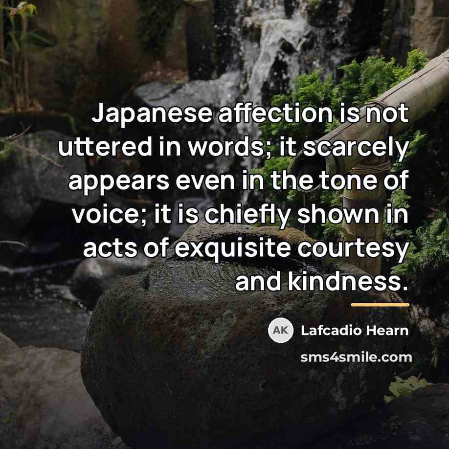 “Japanese affection is not uttered in words; it scarcely appears…” quote by Lafcadio Hearn