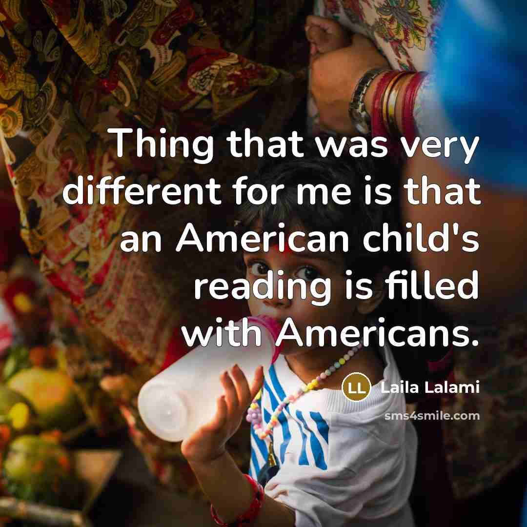 “Thing that was very different for me is that an…” quote by Laila Lalami
