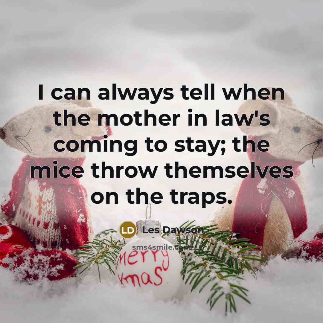 “I can always tell when the mother in law's coming…” quote by Les Dawson