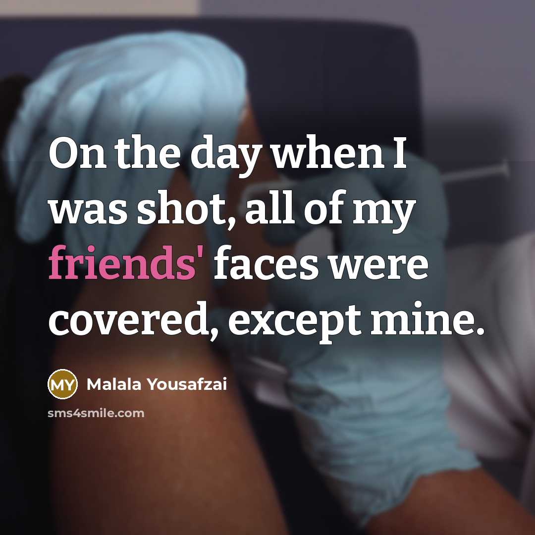 “On the day when I was shot, all of my…” quote by Malala Yousafzai