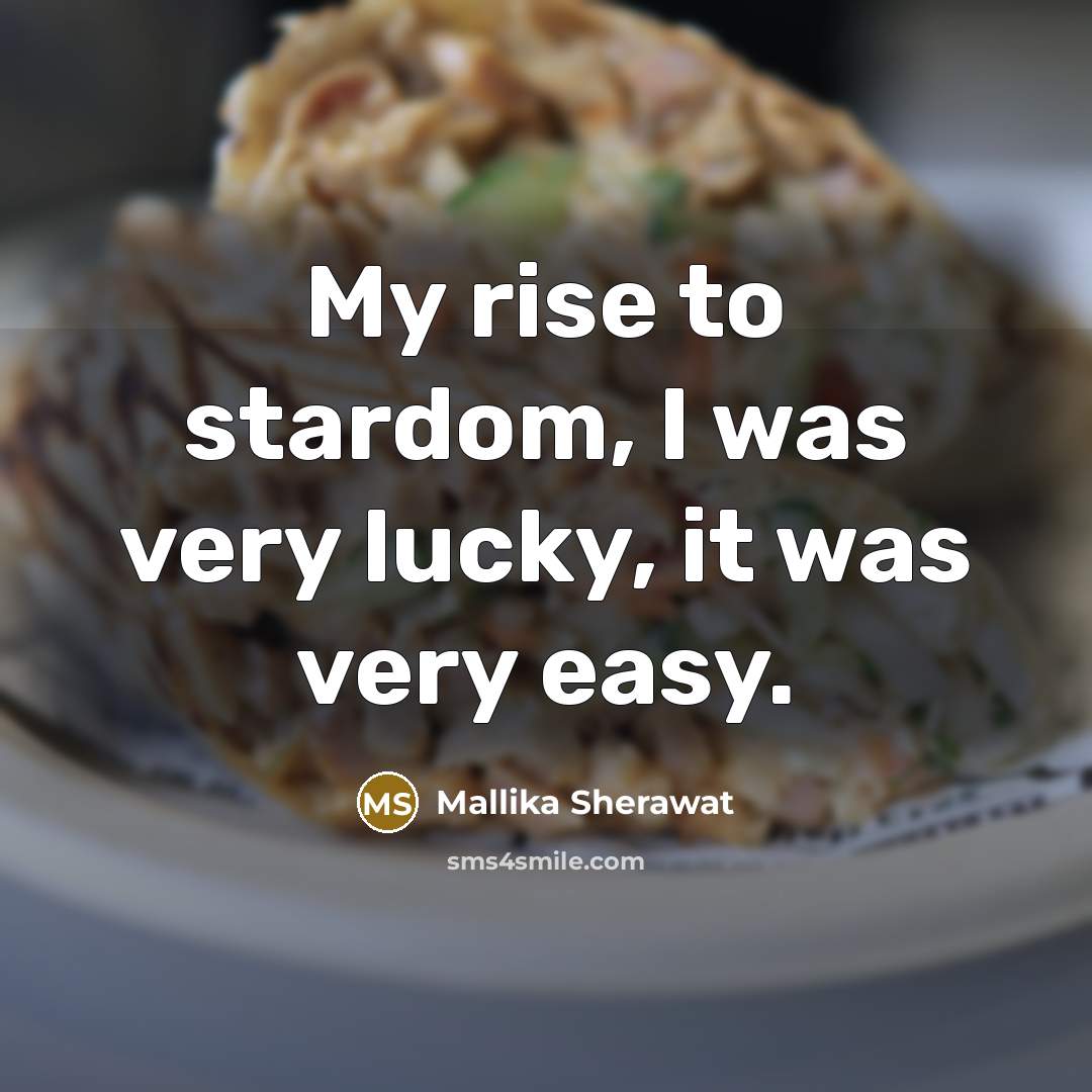 “My rise to stardom, I was very lucky, it was…” quote by Mallika Sherawat