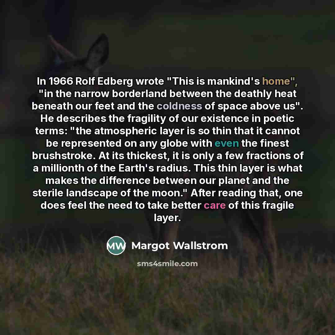 “In 1966 Rolf Edberg wrote "This is mankind's home", "in…” quote by Margot Wallstrom