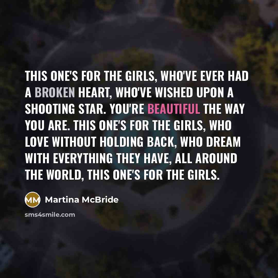 “This one's for the girls, who've ever had a broken…” quote by Martina McBride