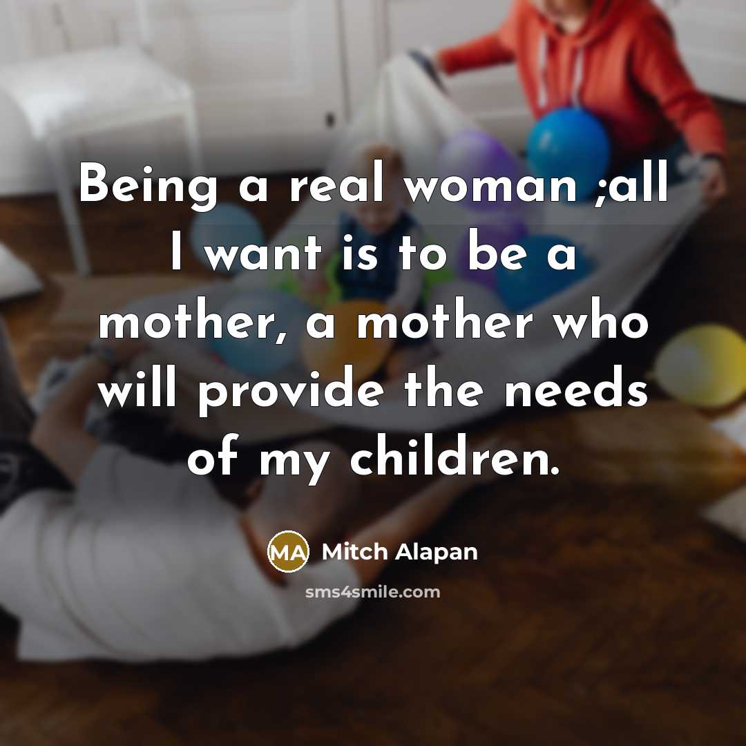 “Being a real woman ;all I want is to be…” quote by Mitch Alapan