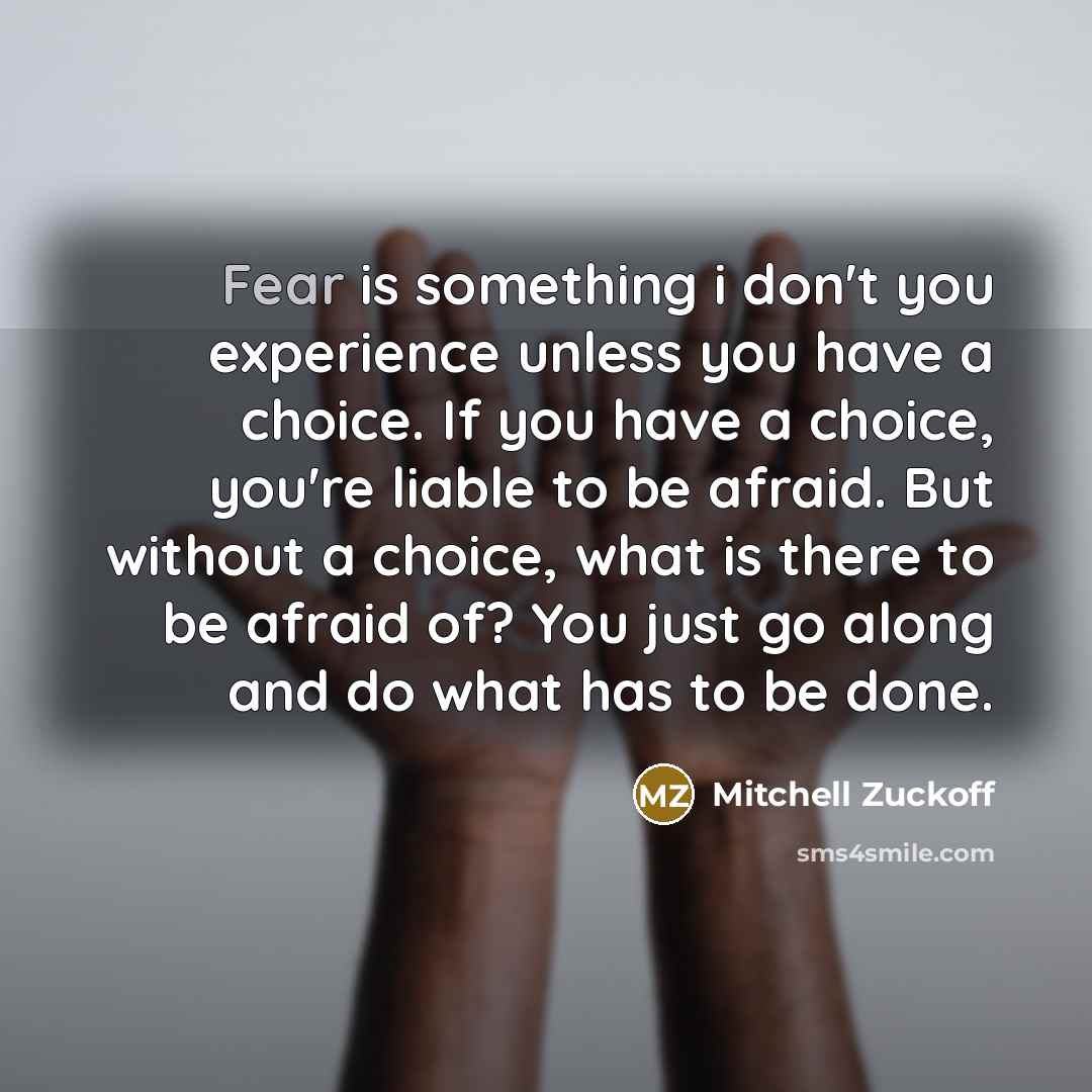 “Fear is something i don't you experience unless you have…” quote by Mitchell Zuckoff