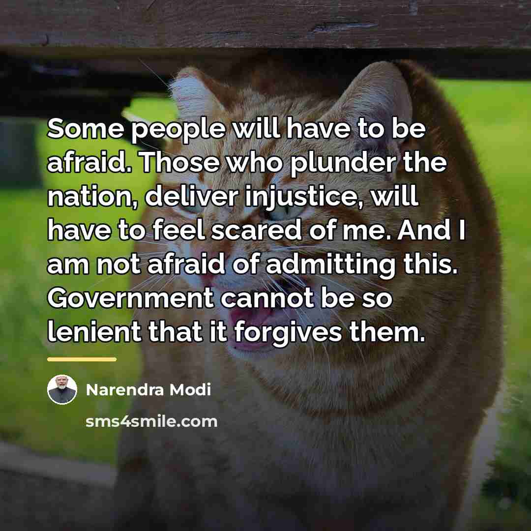 “Some people will have to be afraid. Those who plunder…” quote by Narendra Modi