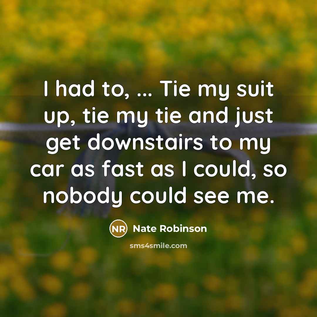“I had to, ... Tie my suit up, tie my…” quote by Nate Robinson
