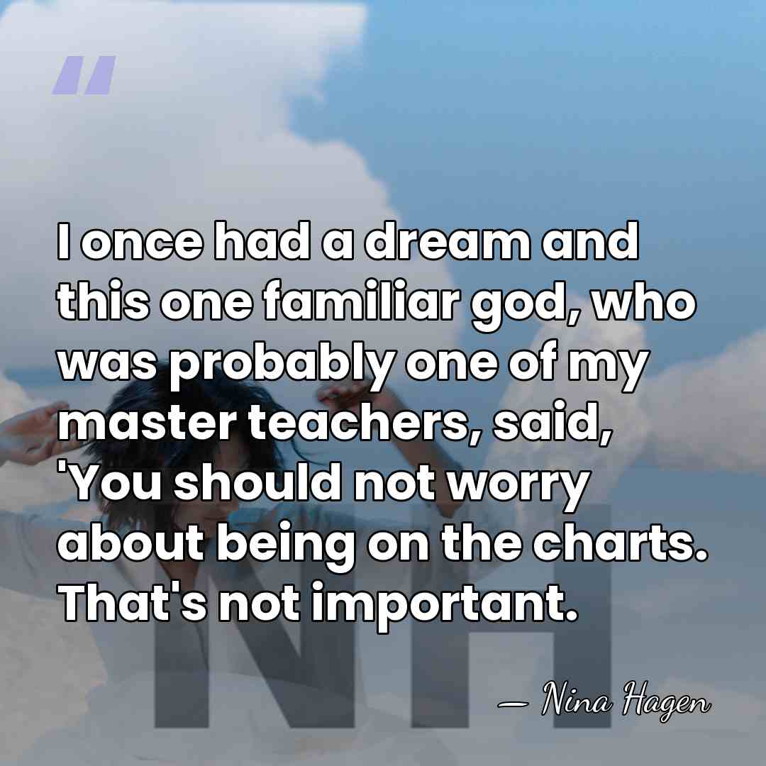 I once had a dream and this one familiar god, who was&hellip; - Nina Hagen
