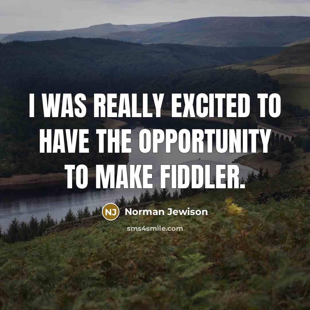“I was really excited to have the opportunity to make…” quote by Norman Jewison