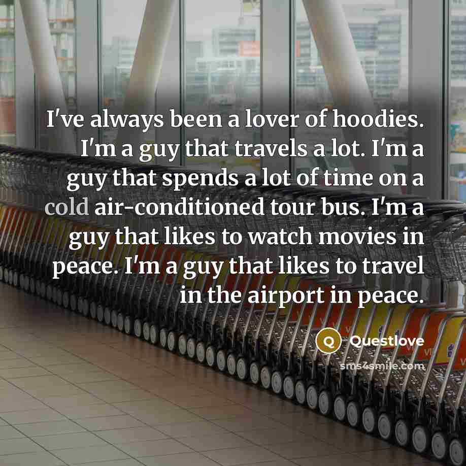 “I've always been a lover of hoodies. I'm a guy…” quote by Questlove