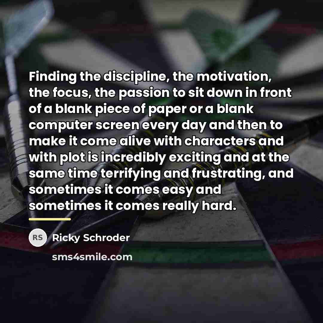 “Finding the discipline, the motivation, the focus, the passion to…” quote by Ricky Schroder