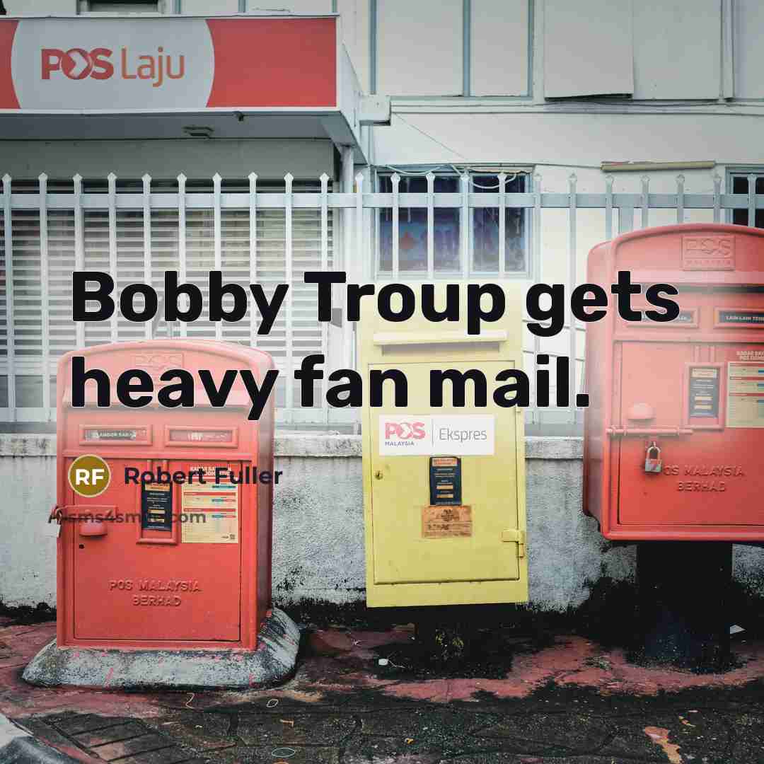 “Bobby Troup gets heavy fan mail.…” quote by Robert Fuller