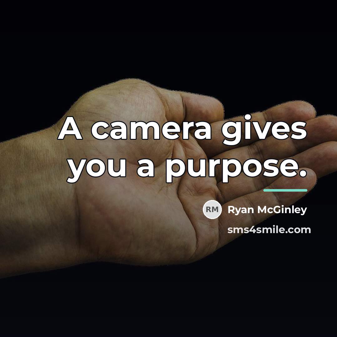 “A camera gives you a purpose.…” quote by Ryan McGinley