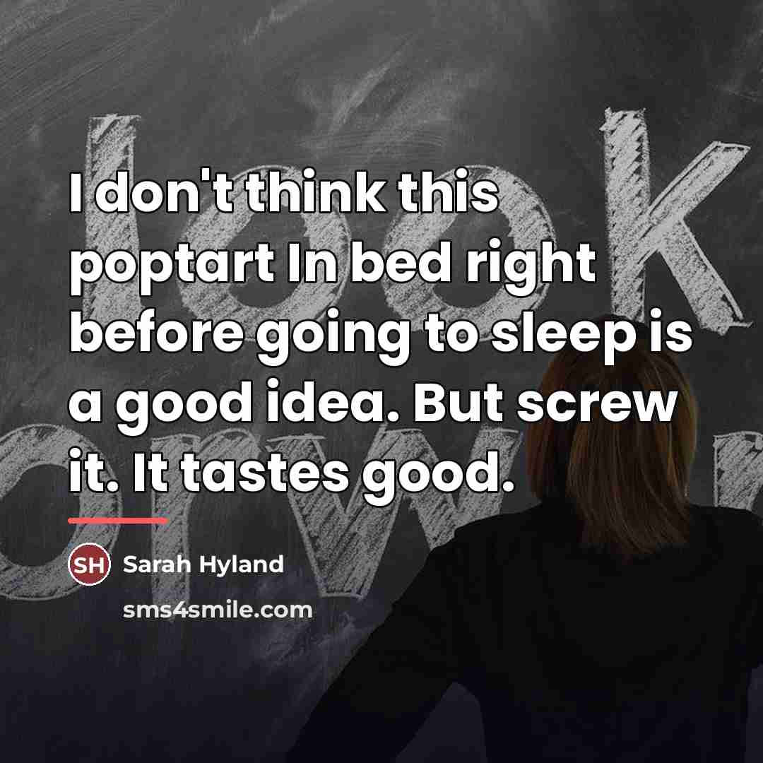 “I don't think this poptart In bed right before going…” quote by Sarah Hyland