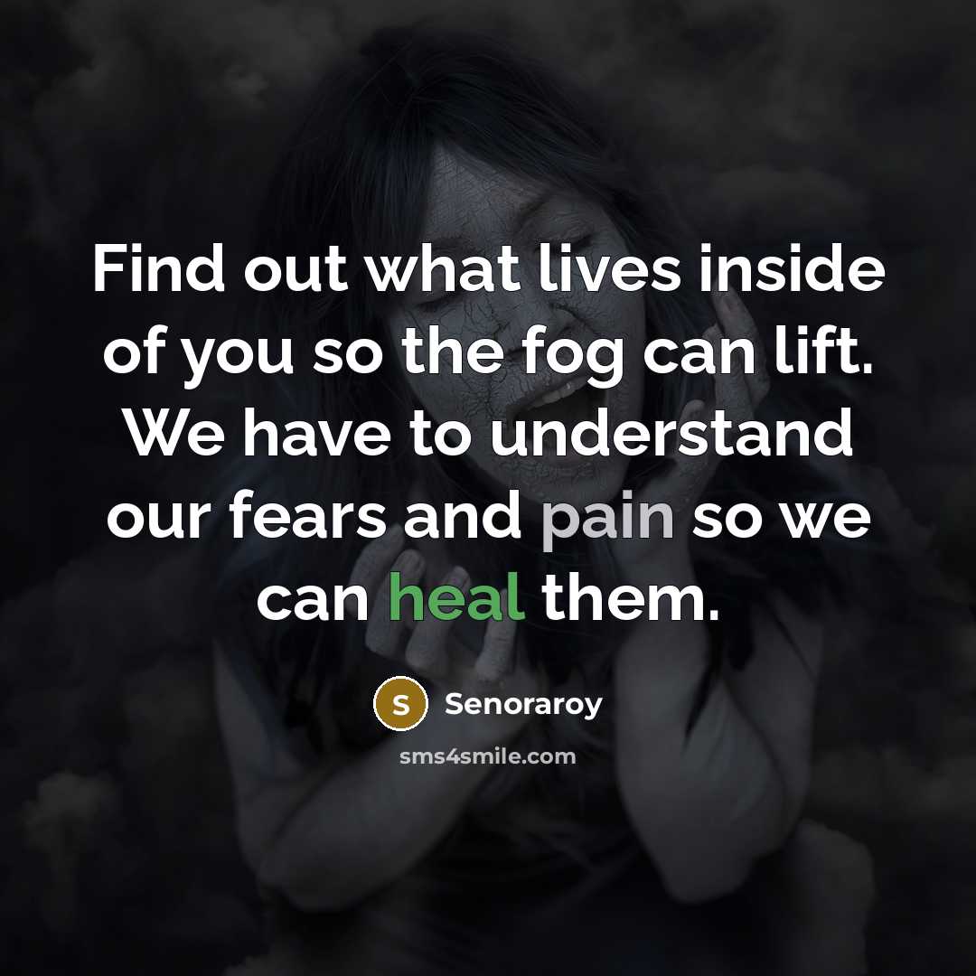 “Find out what lives inside of you so the fog…” quote by Senoraroy